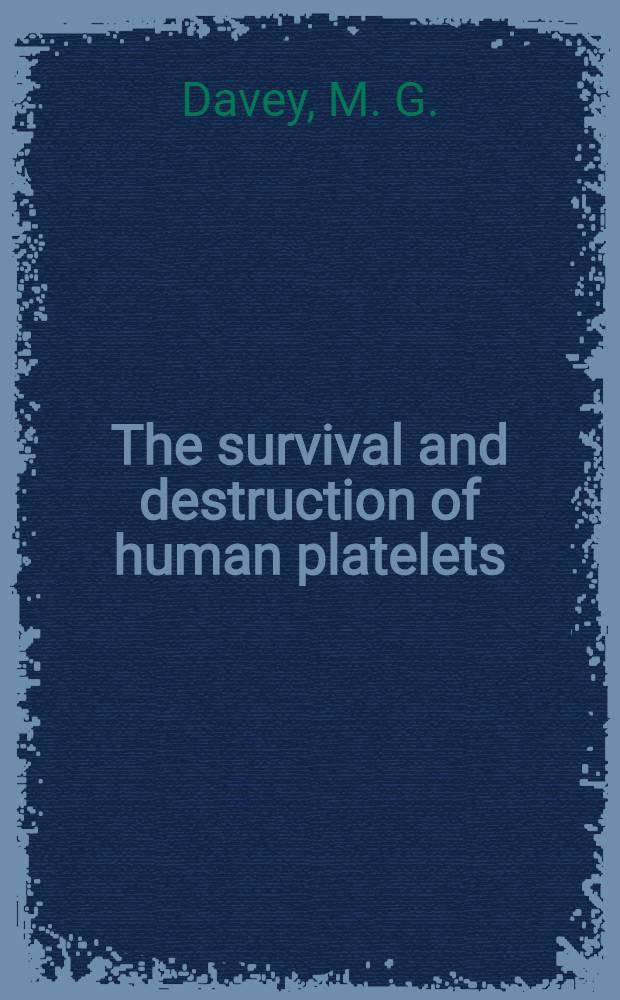 The survival and destruction of human platelets