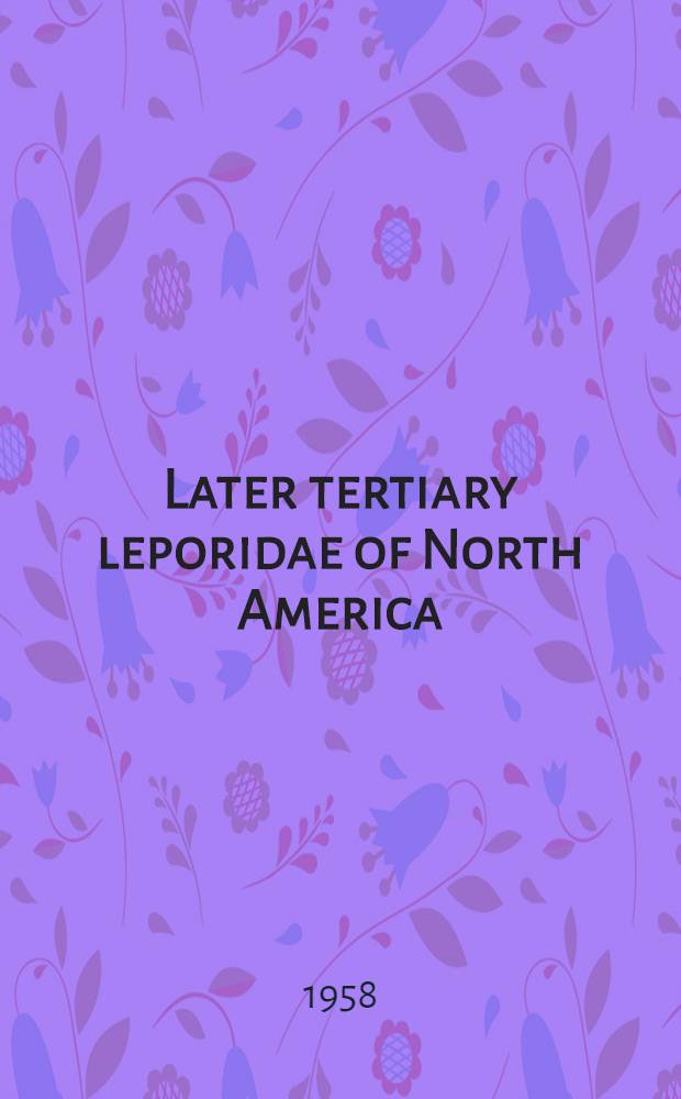Later tertiary leporidae of North America