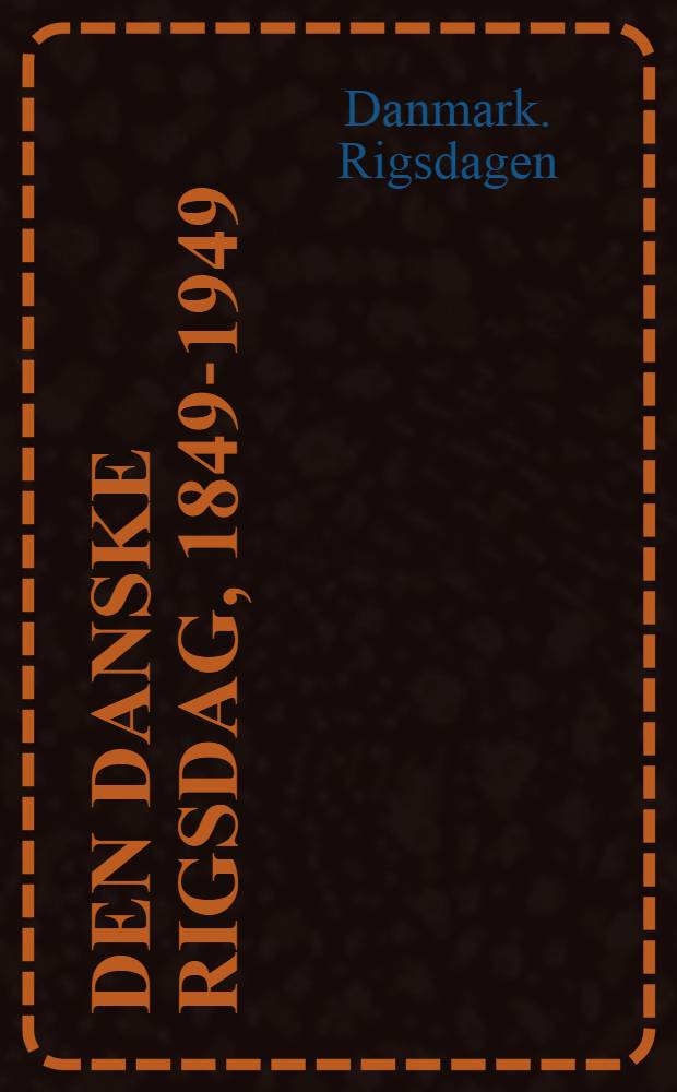 Den Danske Rigsdag, 1849-1949