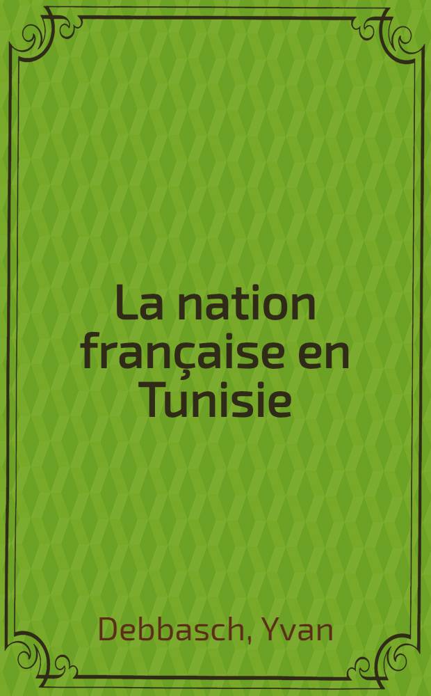 La nation française en Tunisie (1577-1835)