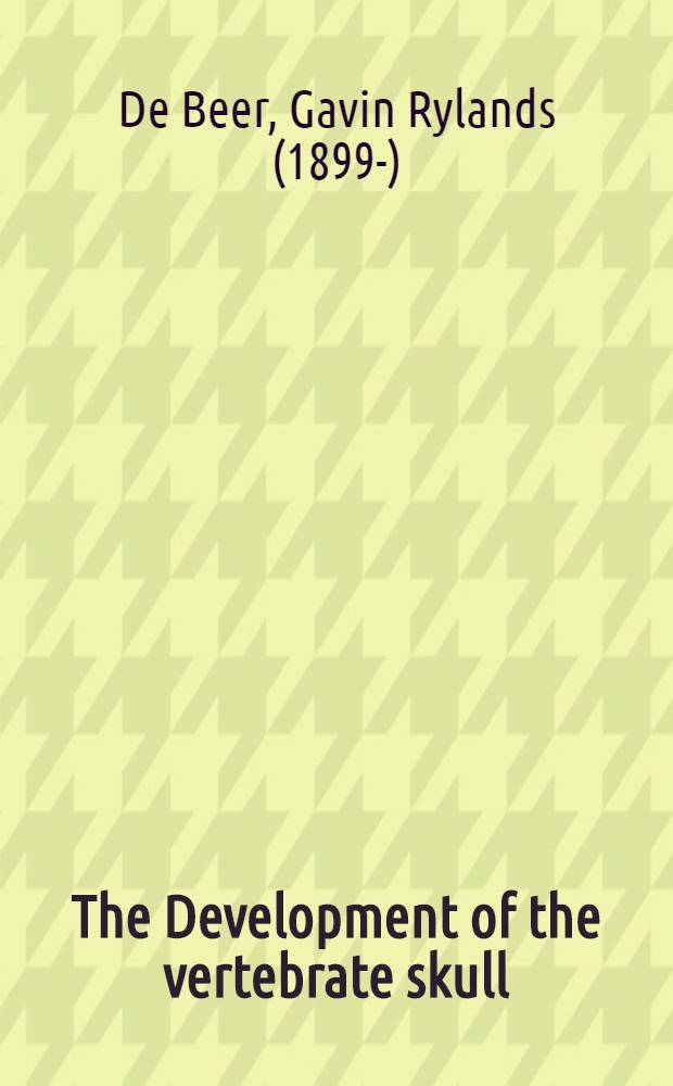 The Development of the vertebrate skull