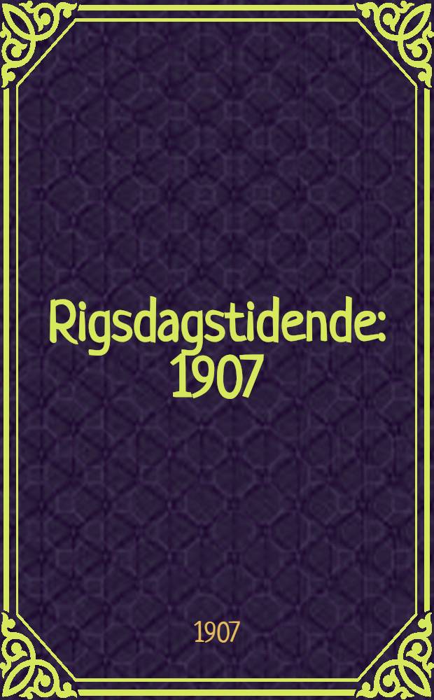 Rigsdagstidende : 1907/1908 - 1915/1916. 1907/1908 : 60-de ordentlige samling