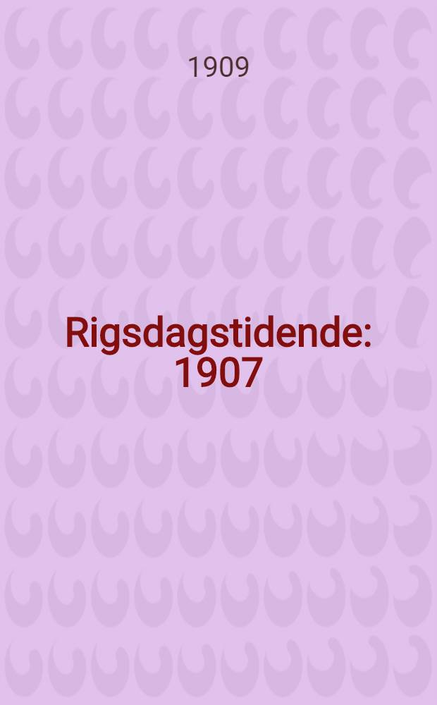 Rigsdagstidende : 1907/1908 - 1915/1916. Tillæg A : Forelagte lovforslag m. m.
