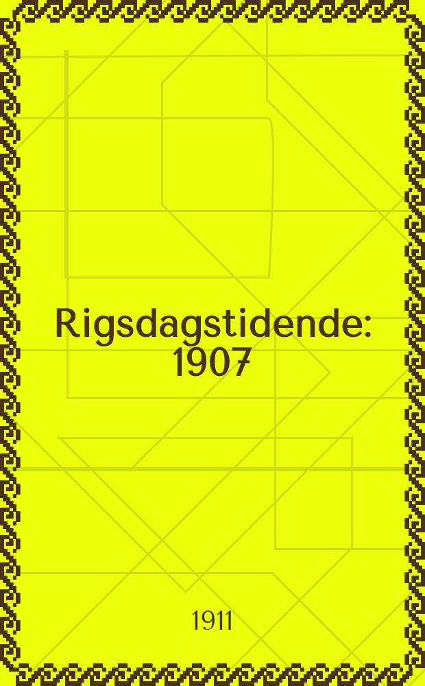 Rigsdagstidende : 1907/1908 - 1915/1916. [Tillæg] : Oversigt over forhandlingerne i Folketinget [og Landstinget] ... samt sagfortegnelse