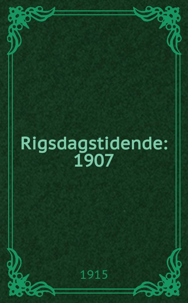 Rigsdagstidende : 1907/1908 - 1915/1916. Tillæg A : Forelagte lovforslag m. m.