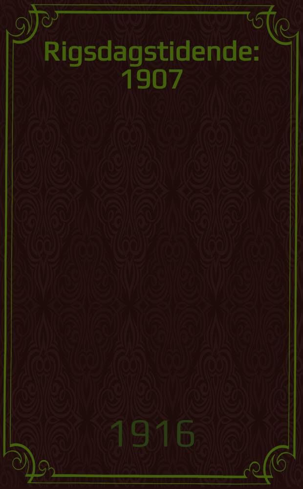 Rigsdagstidende : 1907/1908 - 1915/1916. Tillæg B : Udvalgenes betænkninger m. m.