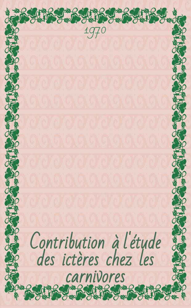 Contribution &agrave; l&#039;&eacute;tude des ict&egrave;res chez les carnivores : Th&egrave;se ..