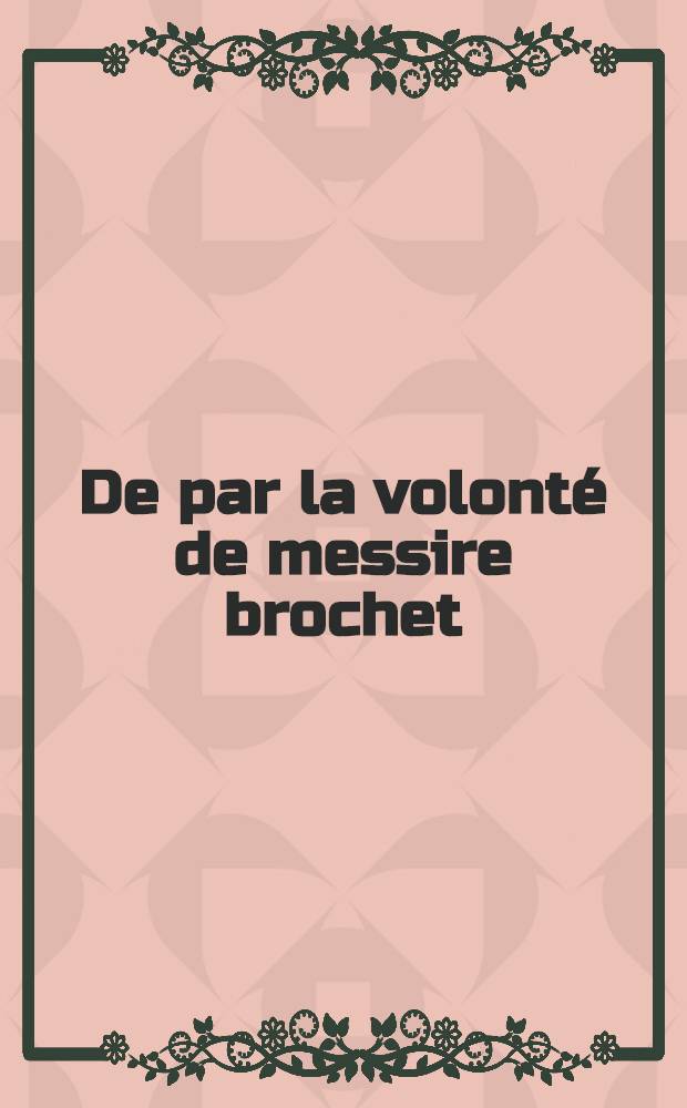 De par la volonté de messire brochet : Conte popul. russe : Для мл. шк. возраста