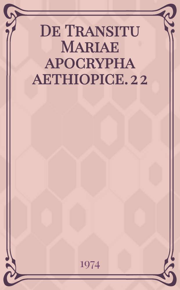 De Transitu Mariae apocrypha aethiopice. 2 [2]