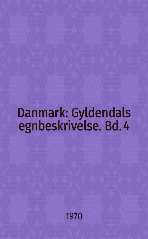 Danmark : Gyldendals egnbeskrivelse. Bd. 4 : Sydfyn med omliggende øer