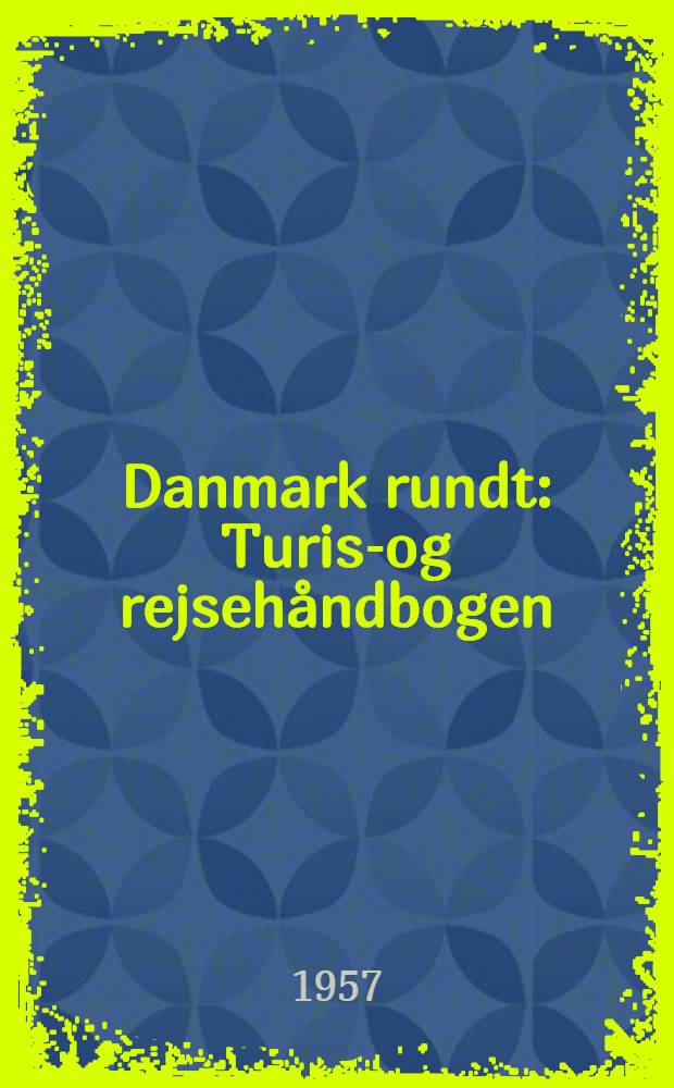 Danmark rundt : Turist- og rejseh&aring;ndbogen