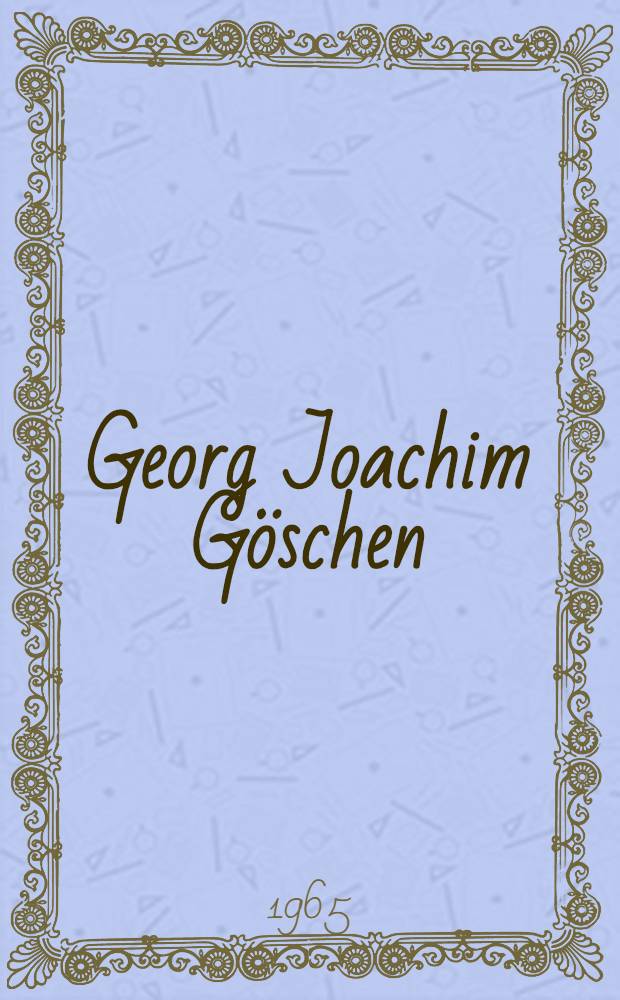 Georg Joachim Göschen : Die typographische Leistung des Verlegers