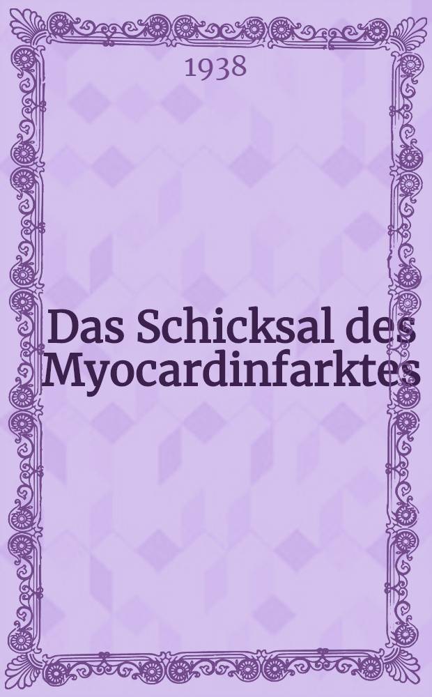 Das Schicksal des Myocardinfarktes : (Nach von 1925-1937 in der II. Med. Univ.-Klinik beobachteten Fällen) : Inaug.-Diss. zur Erlangung des Grades eines Doktors der Medizin der ... Hansischen Univ