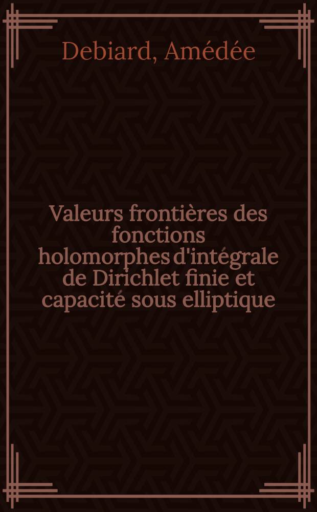 Valeurs frontières des fonctions holomorphes d'intégrale de Dirichlet finie et capacité sous elliptique