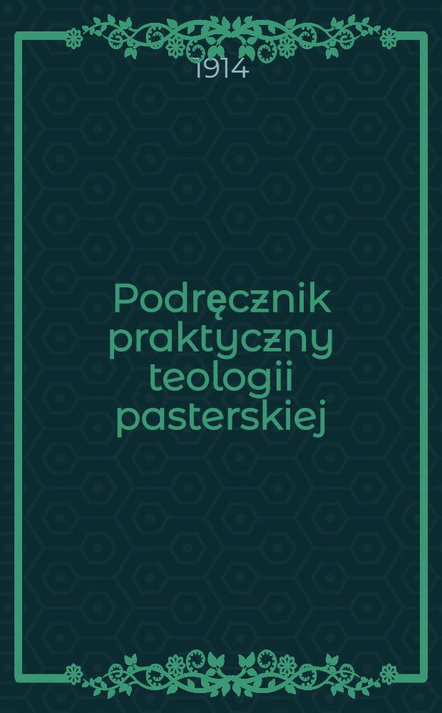 Podręcznik praktyczny teologii pasterskiej