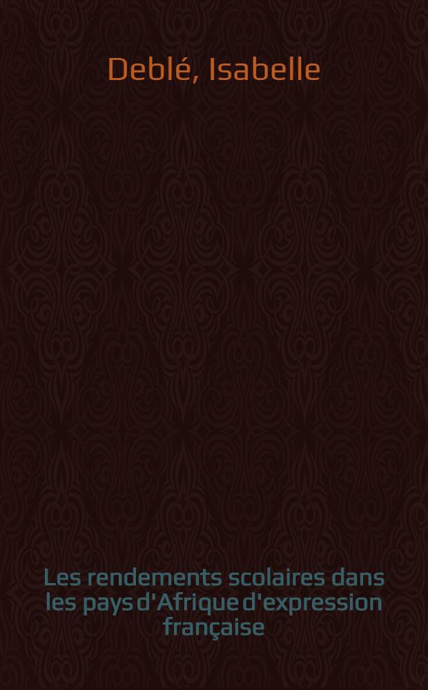 Les rendements scolaires dans les pays d'Afrique d'expression fran&ccedil;aise