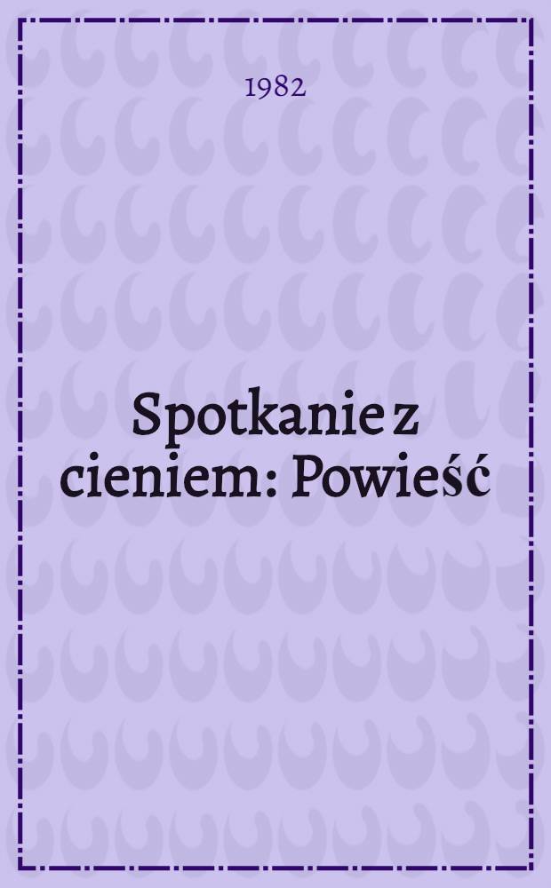 Spotkanie z cieniem : Powieść