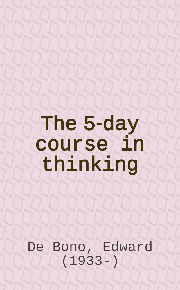 The 5-day course in thinking