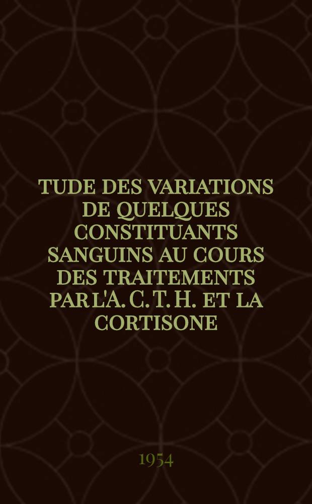 Étude des variations de quelques constituants sanguins au cours des traitements par l'A. C. T. H. et la cortisone: 1-re thèse; Le B. A. L. en toxicologie: 2-e thèse: Thèses présentées à ... l'Univ. de Bordeaux ... / par Michel-Pierre Debot ..