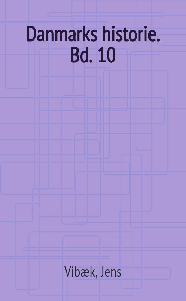 Danmarks historie. Bd. 10 : Reform og fallit, 1784-1830