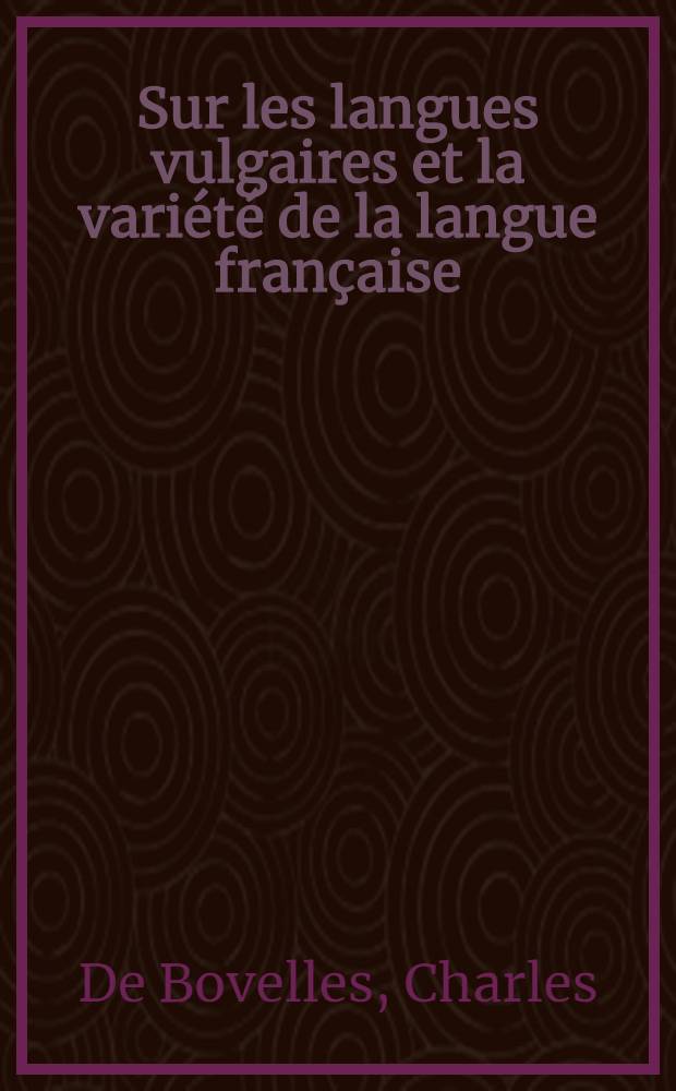 Sur les langues vulgaires et la variété de la langue française : Texte lat