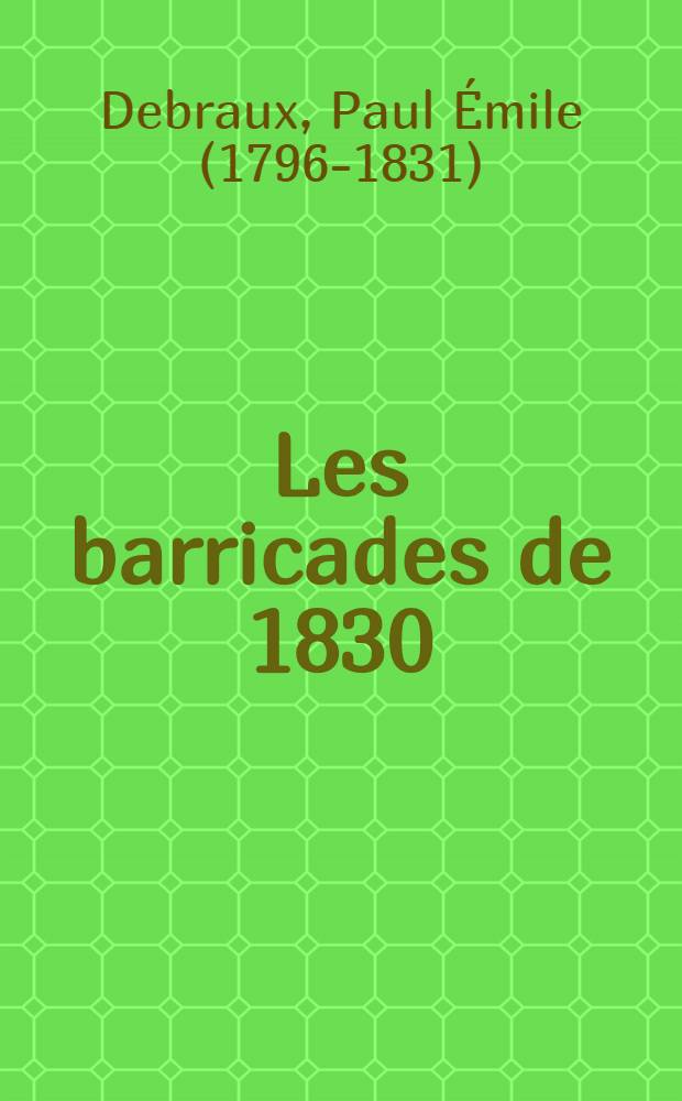 Les barricades de 1830 : Scènes historiques