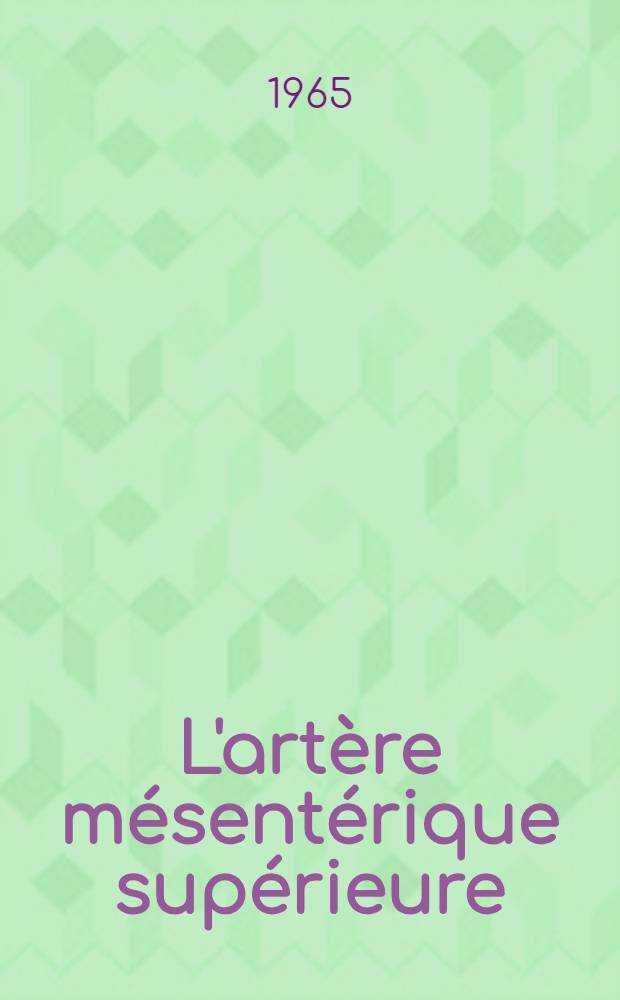 L'art&egrave;re m&eacute;sent&eacute;rique sup&eacute;rieure : Physiologie et pathologie