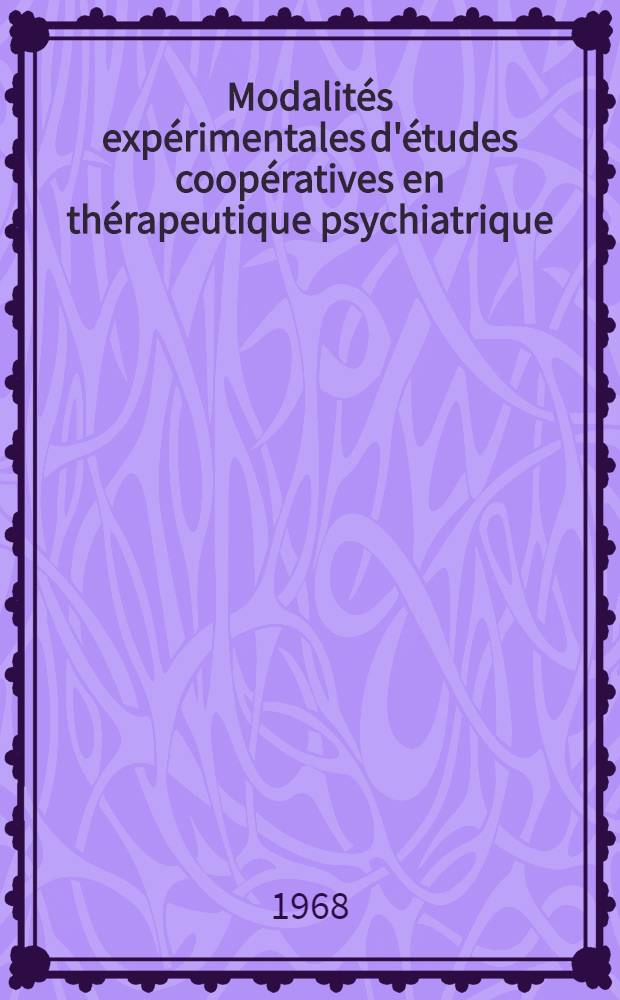 Modalit&eacute;s exp&eacute;rimentales d'&eacute;tudes coop&eacute;ratives en th&eacute;rapeutique psychiatrique : Utilisation d'un mod&egrave;le math&eacute;matique : Th&egrave;se ..