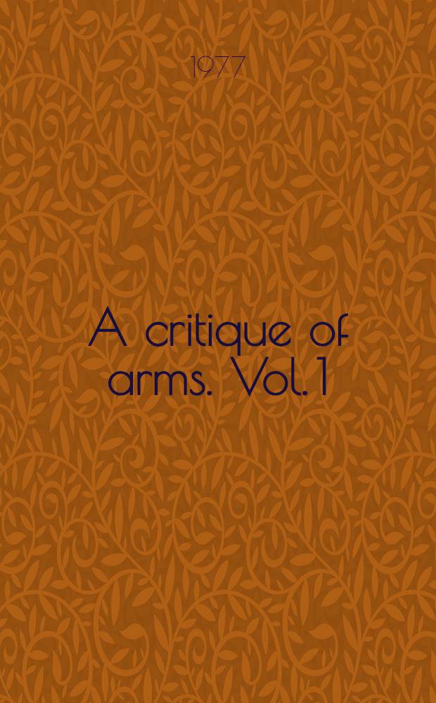 A critique of arms. Vol. 1