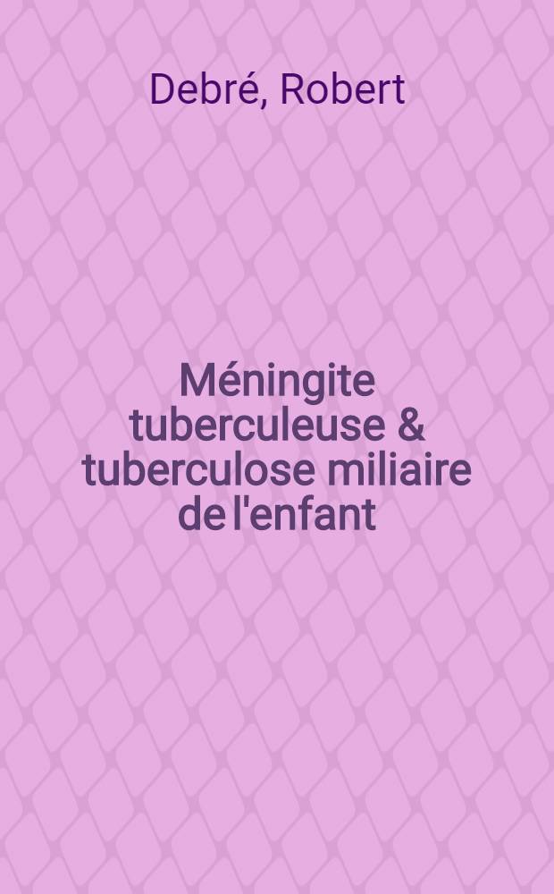 Méningite tuberculeuse & tuberculose miliaire de l'enfant : Leur traitement