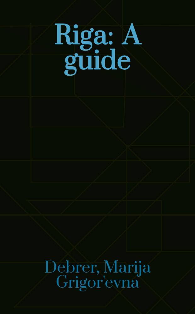 Riga : A guide