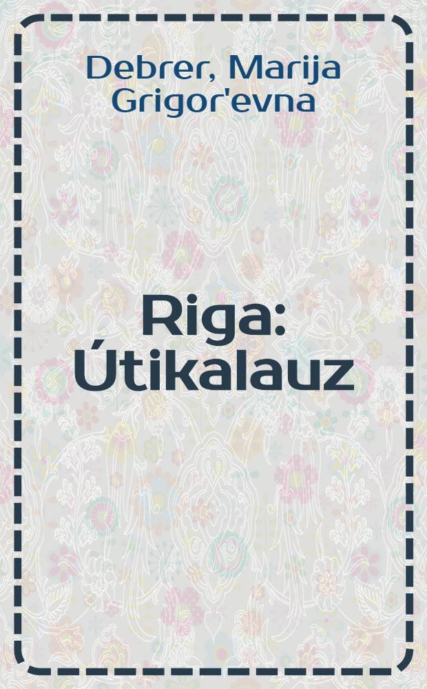 Riga : Útikalauz