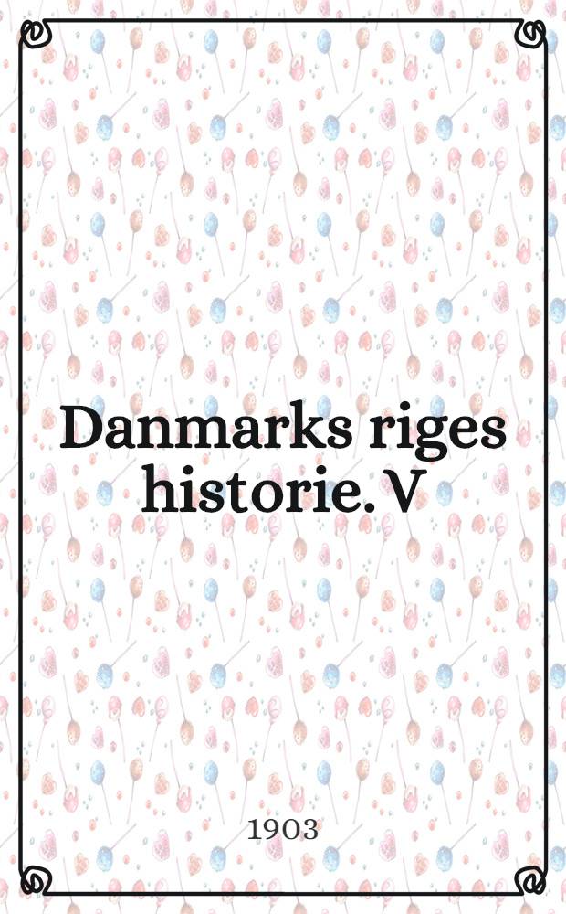Danmarks riges historie. V : 1699-1814