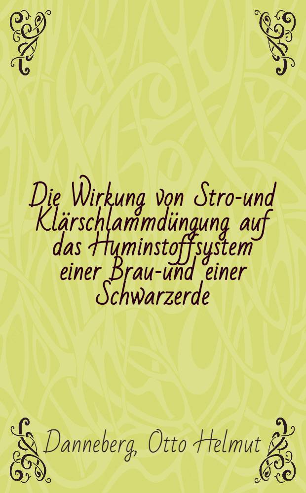 Die Wirkung von Stroh- und Klärschlammdüngung auf das Huminstoffsystem einer Braun- und einer Schwarzerde