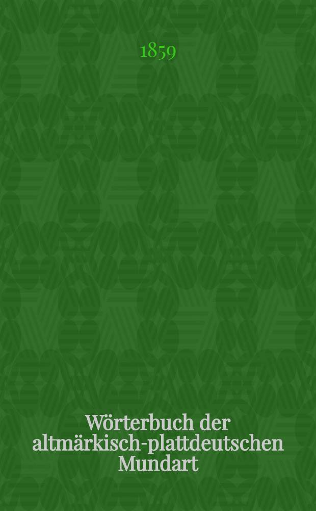 Wörterbuch der altmärkisch-plattdeutschen Mundart