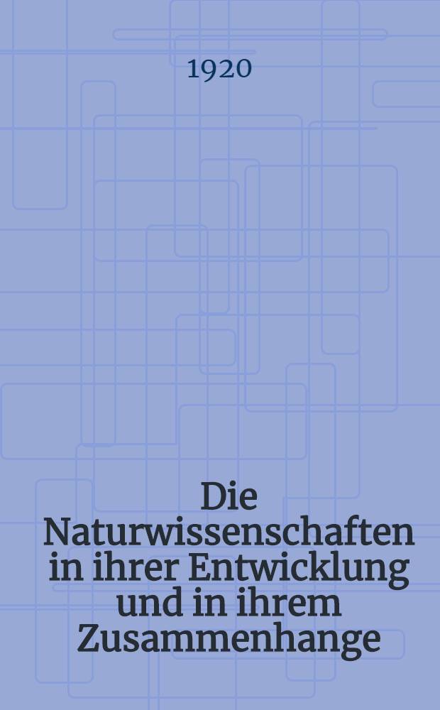 Die Naturwissenschaften in ihrer Entwicklung und in ihrem Zusammenhange