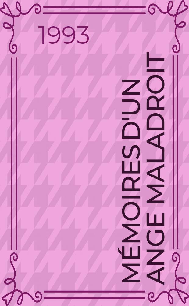 Mémoires d'un ange maladroit : Roman