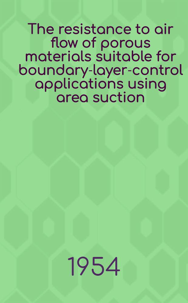 The resistance to air flow of porous materials suitable for boundary-layer-control applications using area suction