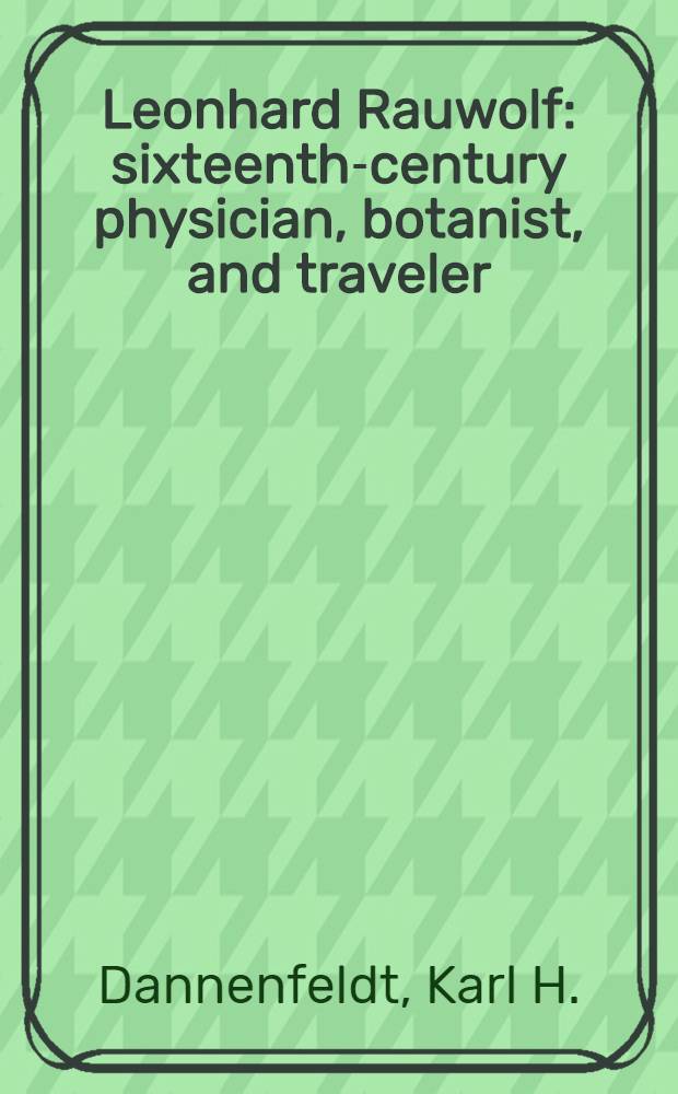 Leonhard Rauwolf: sixteenth-century physician, botanist, and traveler