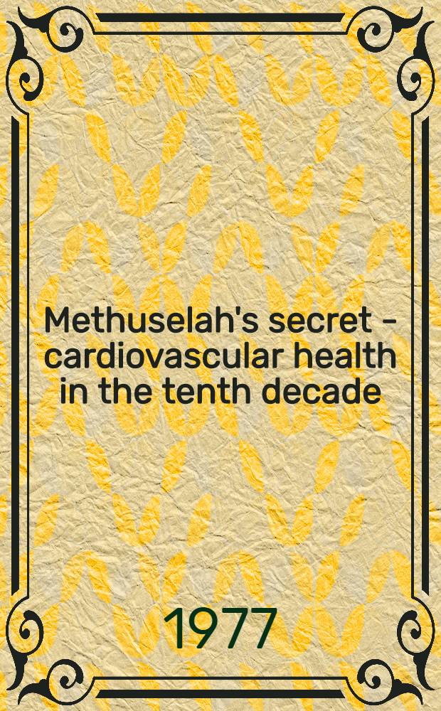 Methuselah's secret - cardiovascular health in the tenth decade : A study of 100 Dutch nonagenarians : Acad.-proefschr. aan de Univ. van Amsterdam te verdedigen