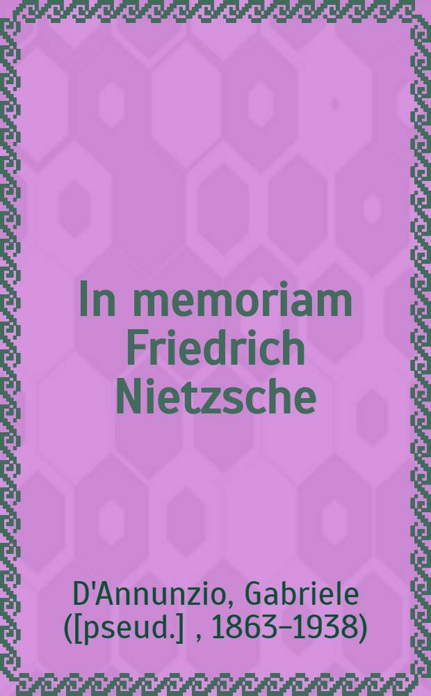 In memoriam Friedrich Nietzsche : Dichtung