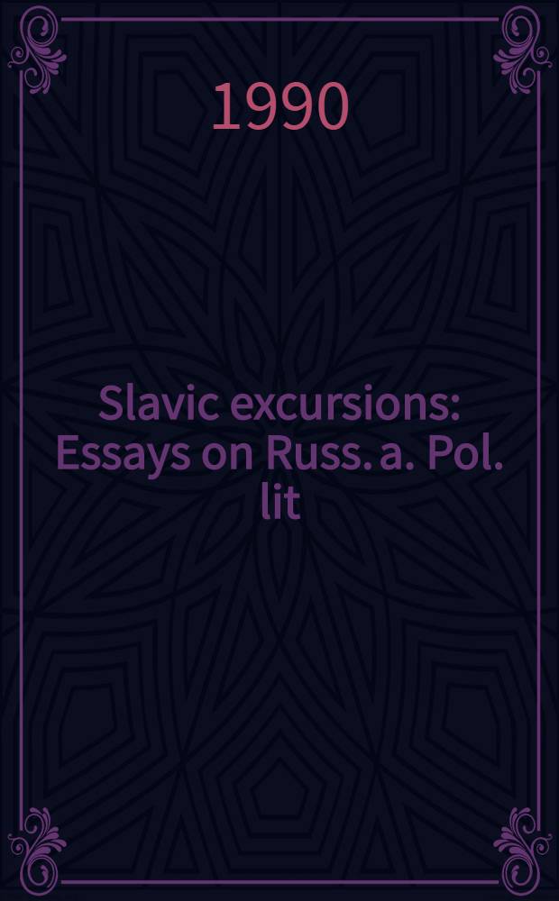 Slavic excursions : Essays on Russ. a. Pol. lit