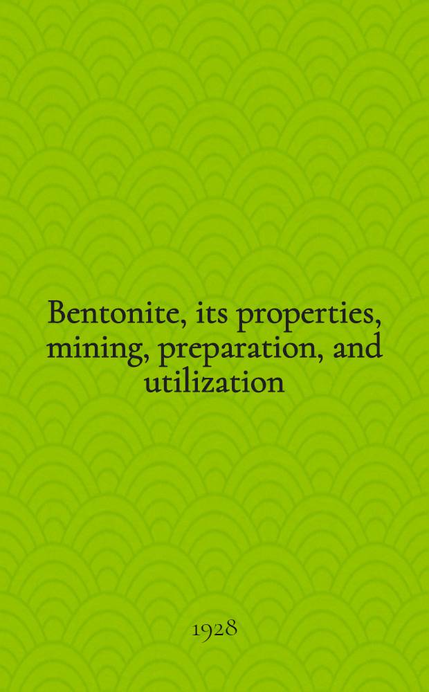 Bentonite, its properties, mining, preparation, and utilization
