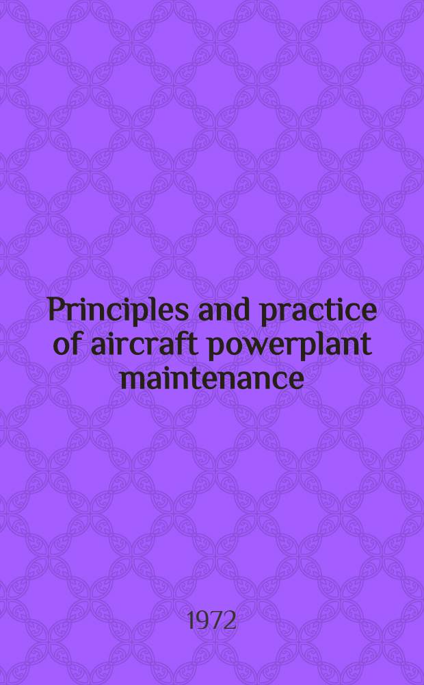Principles and practice of aircraft powerplant maintenance