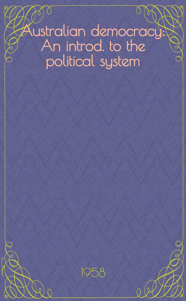 Australian democracy : An introd. to the political system