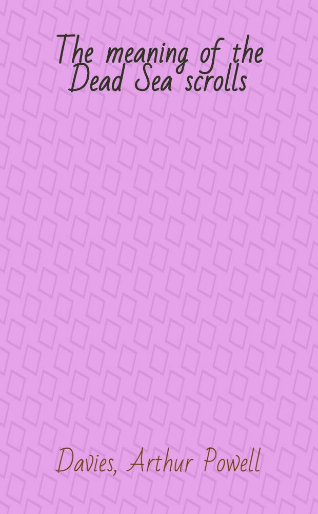 The meaning of the Dead Sea scrolls