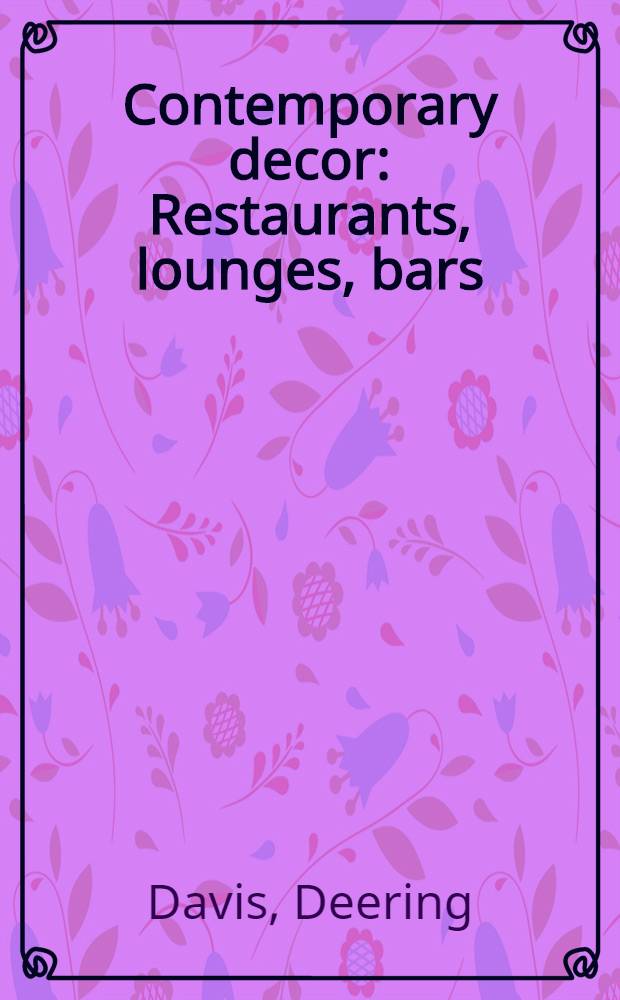 Contemporary decor : Restaurants, lounges, bars : An album