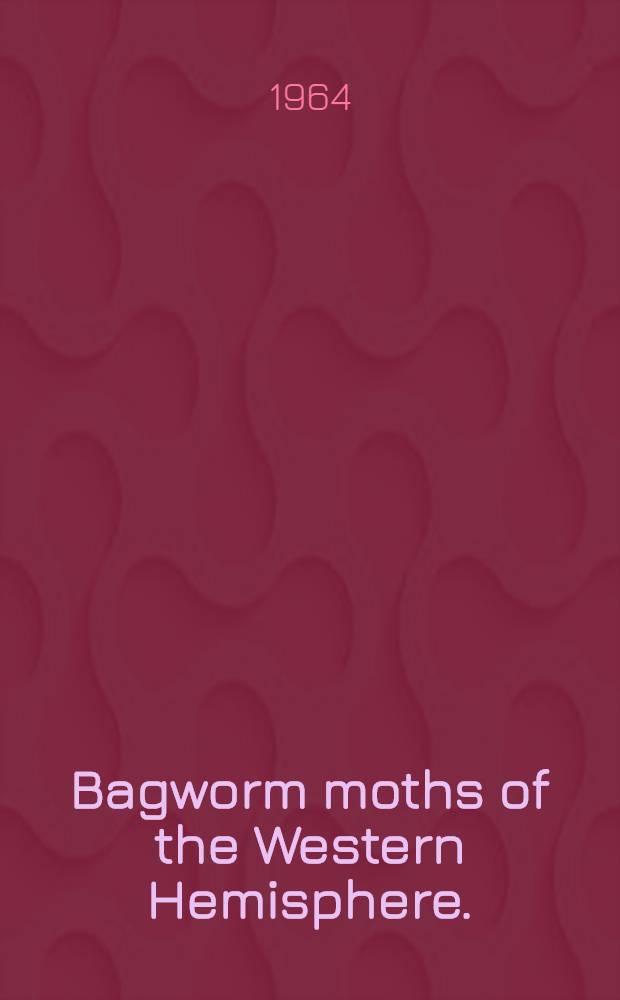 Bagworm moths of the Western Hemisphere. (Lepidoptera: Psychidae)