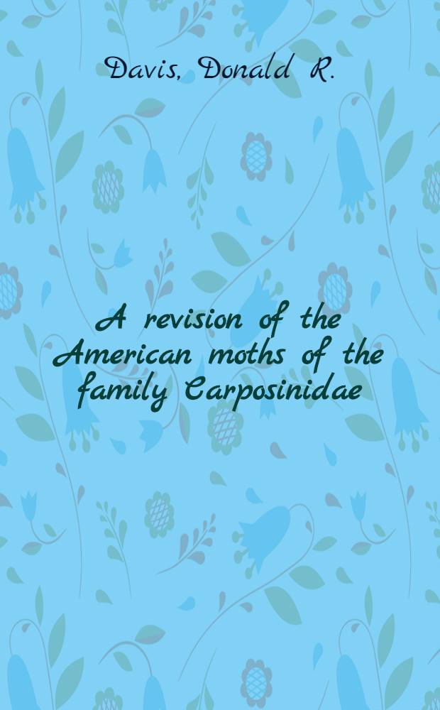 A revision of the American moths of the family Carposinidae (Lepidoptera: Carposinodea)