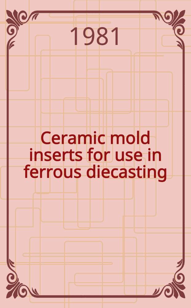 Ceramic mold inserts for use in ferrous diecasting